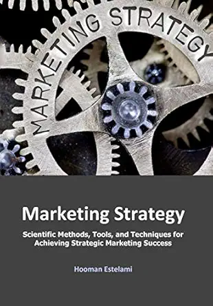 Marketing Strategy: Scientific Methods, Tools, and Techniques