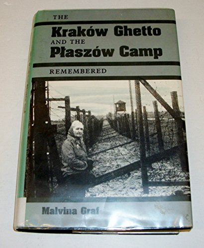 The Kraków Ghetto and the Płaszów Camp Remembered