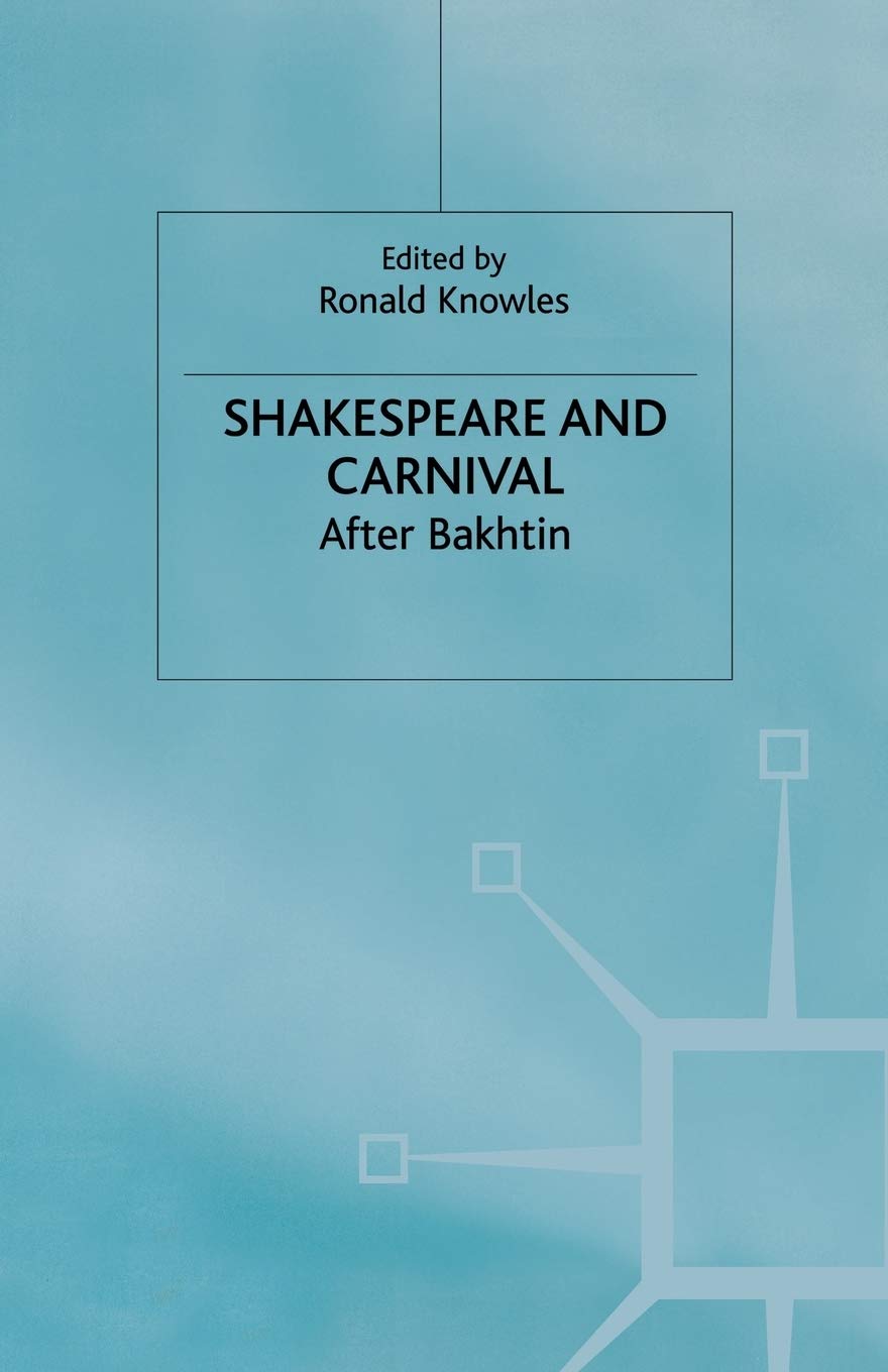 Shakespeare and Carnival: After Bakhtin (Early Modern Literature in History)