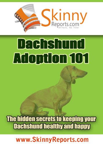 Dachshund Adoption 101: The hidden secrets to keeping your Dachshund healthy and happy (Skinny Report) (English Edition)