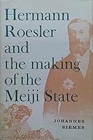 Hermann Roesler and the Making of the Meiji State: An Examination of His Background and His Influence on the Founders of Modern Japan & the Complete ... by His Personal Commentaries and Notes B0006BWSX0 Book Cover