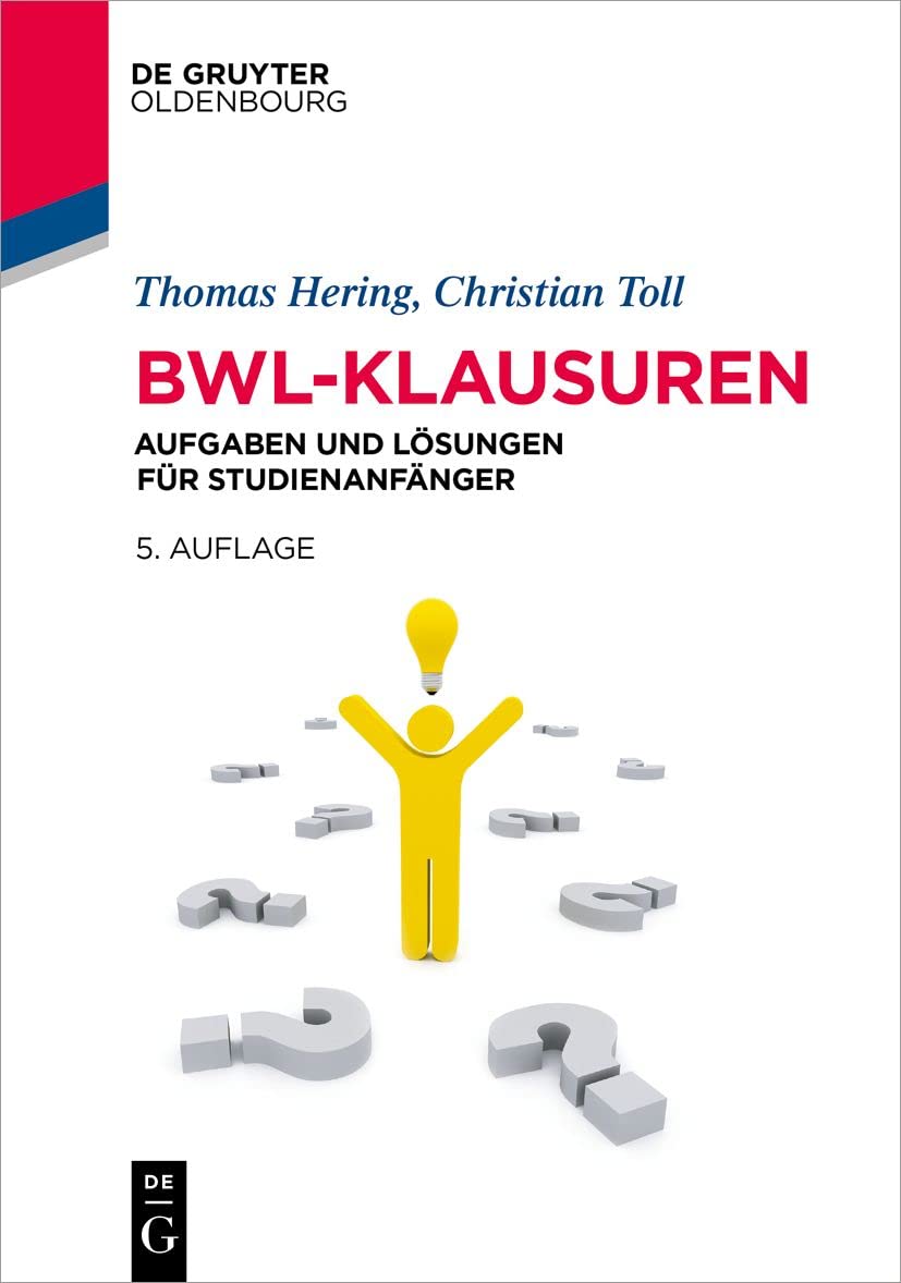 BWL-Klausuren: Aufgaben und Lösungen für Studienanfänger (Lehr- Und Handbücher Der Wirtschaftswissenschaft)