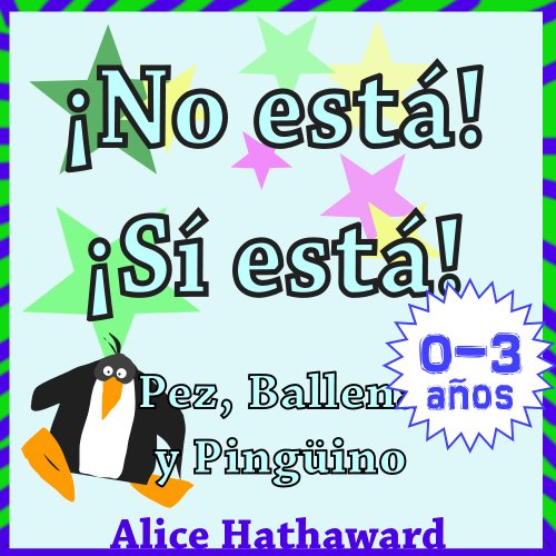 Â¡No estÃ¡, SÃ­ estÃ¡! : Pez, Ballena, PingÃ¼ino: Libro Juego para BebÃ©s (Libros infantiles para mi bebe) (Spanish Edition)