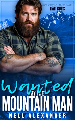 Wanted By The Mountain Man (Sanctuary Mountain: Dad Bods Book 2)