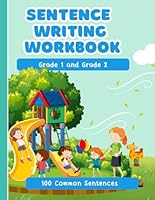 Sentence Writing Workbook Grade 1 and Grade 2, 100 Common Sentences, Handwriting Practice For Kids 5-7 Years: Reading And Writing Activities 1st and 2nd Grade B0F5NL1VKW Book Cover