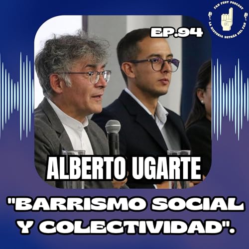 『94. Barrismo social y colectividad con Alberto Ugarte | Pódcast | Fútbol』のカバーアート