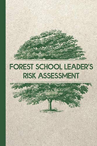 Forest School Risk Assessment: Risk Assessment Template for Forest School Leaders and Outdoor Play