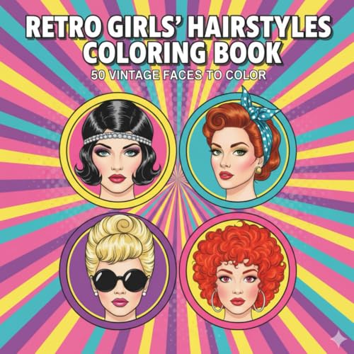 Retro Girls’ Hairstyles Coloring Book: 50 Vintage Faces to Color:...