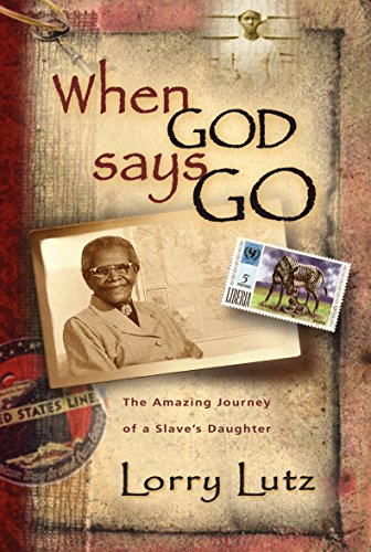 When God Says Go: The Amazing Journey of a Slave's Daughter