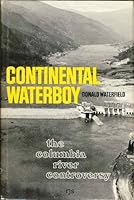 Continental waterboy;: The Columbia River controversy, B0006D1XSO Book Cover
