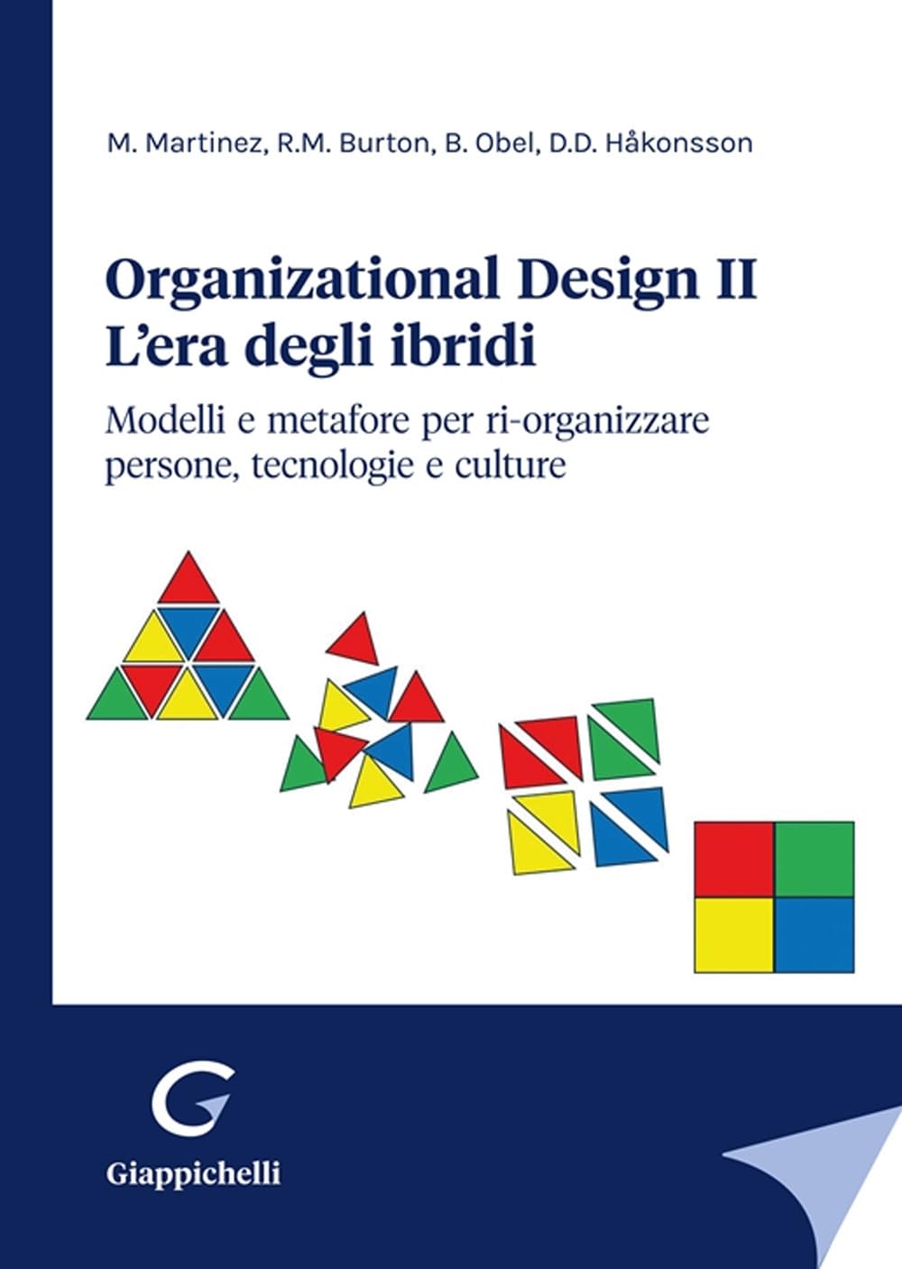 Organizational Design. L'era Degli Ibridi. Modelli E Metafore Per Ri-Organizzare Persone, Tecnologie E Culture (Vol. 2) - 4