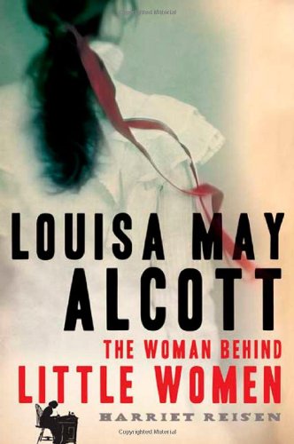 Louisa May Alcott: The Woman Behind Little Women