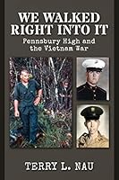 We Walked Right Into It: Pennsbury High and the Vietnam War 1505881137 Book Cover