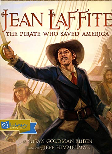 Jean Laffite: The Pirate Who Saved America