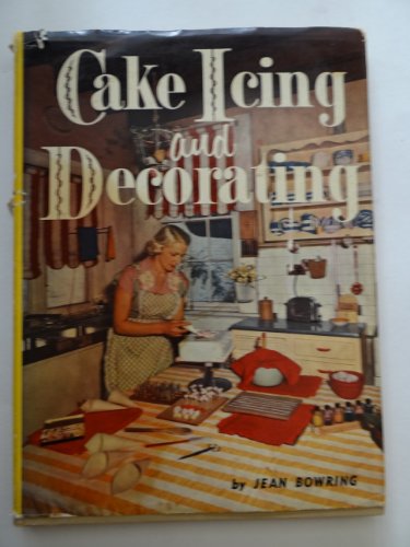 Cake Icing and Decorating B00FF4FXGC Book Cover