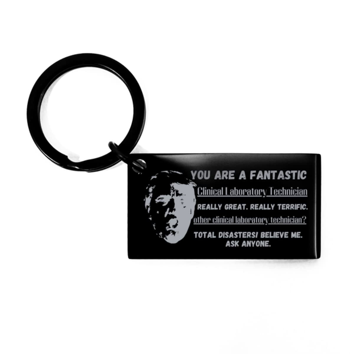 Funny Fantastic Clinical Laboratory Technician Keychain Clinical Laboratory Technician Trump Gifts Keyring Clinical Laboratory Technician You are a Fantastic Really Great. Really Terrific Clinical