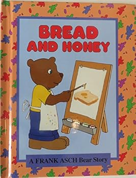 Bread and Honey (A Frank Asch Bear Story)