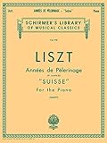 Annee De Pelerinage - Book 1: Suisse: Schirmer Library of Classics Volume 910 Piano Solo