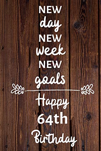 9781088833117 New day new week new goals Happy 64th Birthday: 64 Year Old Birthday Gift Journal / Notebook / Diary / Unique Greeting Card Alternative