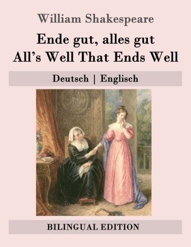 Ende gut, alles gut / All's Well That Ends Well: Deutsch | Englisch (Bilingual Edition)