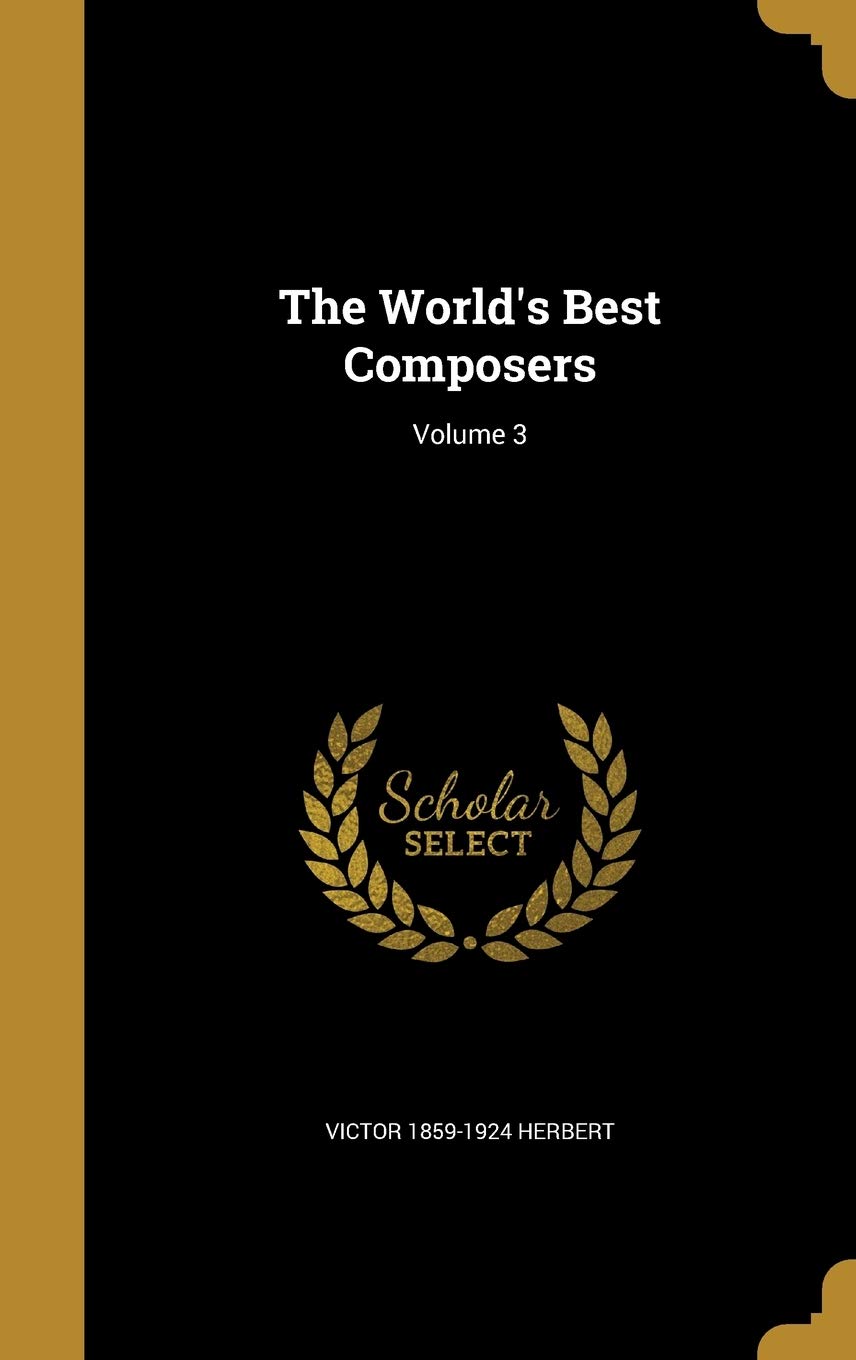Buy The World's Best Composers; Volume 3 Book Online at Low Prices
