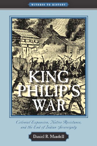 King Philip's War: Colonial Expansion, Native Resistance, and the End