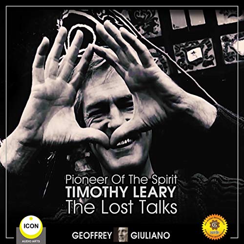 Amazon Com Pioneer Of The Spirit Timothy Leary The Lost Talks Audible Audio Edition Geoffrey Giuliano Geoffrey Giuliano Author S Republic Books Amazon Com Pioneer Of The Spirit Timothy Leary The Lost Talks Audible Audio Edition Geoffrey Giuliano Geoffrey Giuliano Author S Republic Books