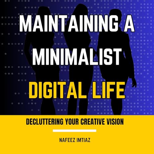 Maintaining a Minimalist Digital Life by Nafeez Imtiaz episode artwork