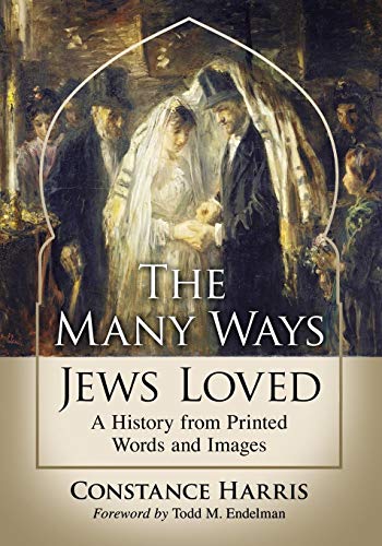 The Many Ways Jews Loved: A History from Printed Words and Images