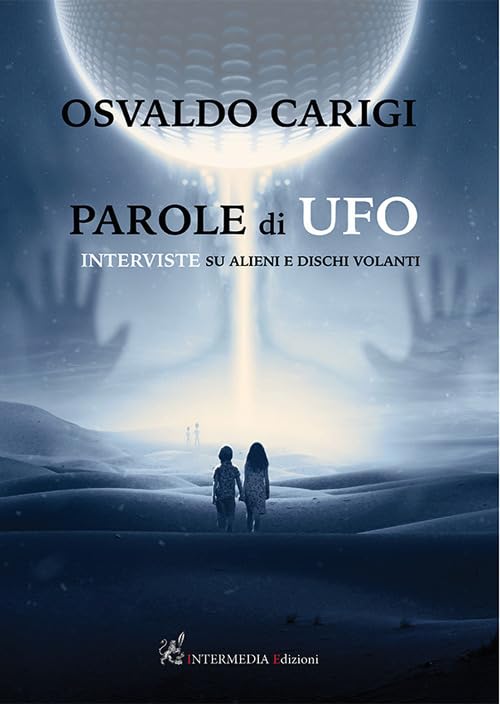 Parole di ufo. Interviste su alieni e dischi volant