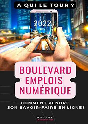 COMMENT VENDRE DES PRESTATIONS ET COACHING EN LIGNE ?: Boulevard Emplois Internet... à qui le tour ? (GUIDE BUSINESS CLEF EN MAIN)