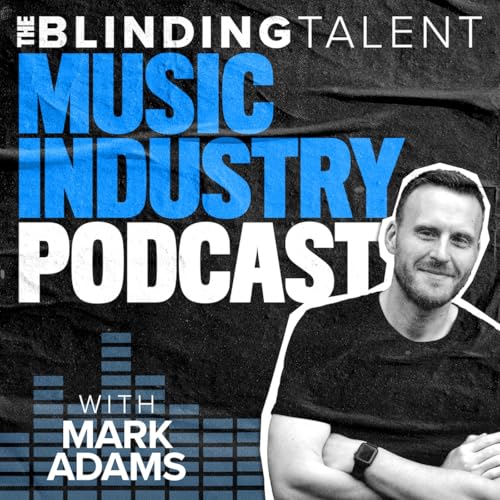 『The Blinding Talent Music Industry Podcast with Mark Adams』のカバーアート