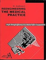 St. Anthony's Reengineering the Medical Practice: Profit Through Efficiency in a Medical Office Environment 1563293080 Book Cover
