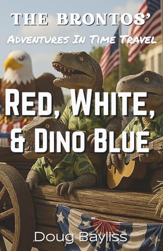 Red, White, & Dino Blue: The Brontos (The Brontos Dinosaur Adventure Series)