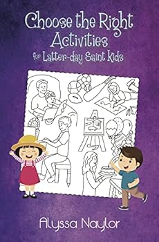Paperback Choose the Right Activities for Latter-day Saint Kids Book