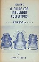 A guide for insulator collectors, Volume 1 0911508066 Book Cover