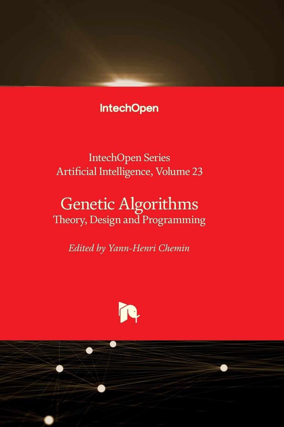 Genetic Algorithms - Theory, Design and Programming: 23 (Artificial Intelligence)