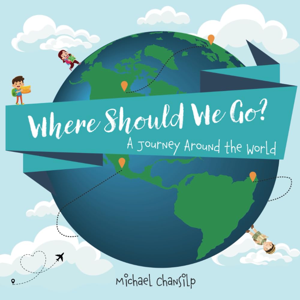 Where Should We Go? A Journey Around The World: A Cute Story about Kids and Toddlers that Plan a Trip Around the World | Featuring Landmarks around the Globe