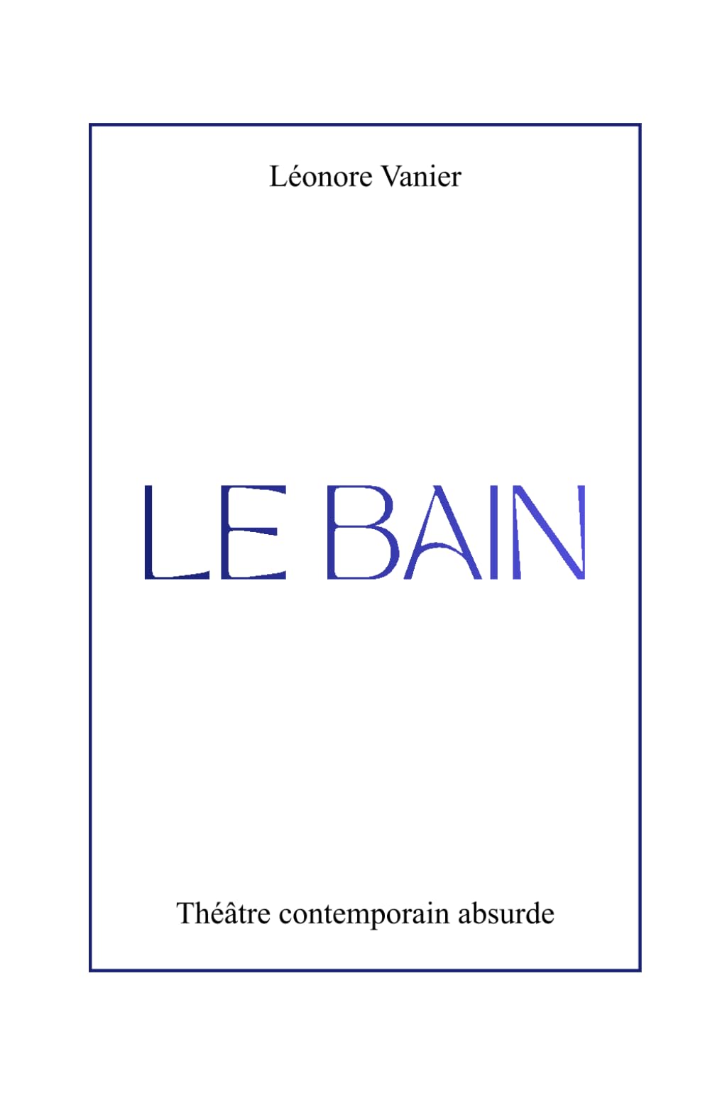 LE BAIN: Une pièce de théâtre contemporaine absurde