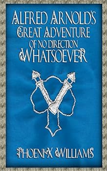 Paperback Alfred Arnold's Great Adventure of No Direction Whatsoever (The Alfred Arnold Saga) Book