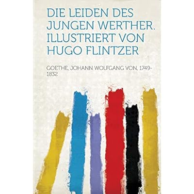 Die Leiden Des Jungen Werther. Illustriert Von Hugo Flintzer