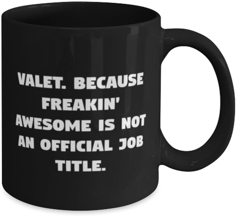 Cute Valet Gifts, Valet. Because Freakin' Awesome Is Not an Official Job, Valet 11oz 15oz Mug From Boss, Gifts For Coworkers