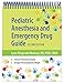 Pediatric Anesthesia and Emergency Drug Guide