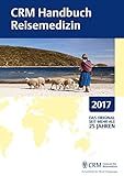 CRM Handbuch Reisemedizin: Ausgabe 2017