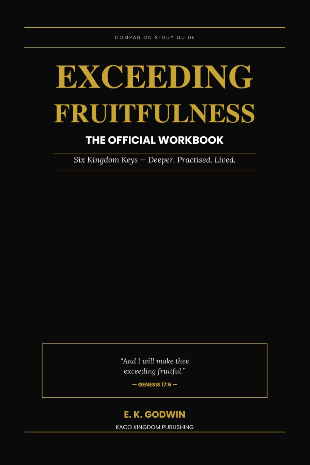 Exceeding Fruitfulness-The Official Workbook: A Companion Study Guide to the Six Kingdom Keys