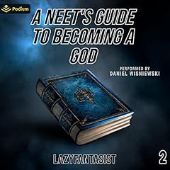 A Neet's Guide to Becoming a God 2 Audiobook By LazyFantasist cover art