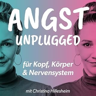 Angst Unplugged &ndash; Podcast &uuml;ber Angst, Panik & Nervensystem Titelbild