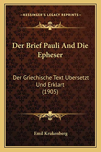 Der Brief Pauli And Die Epheser: Der Griechische Text Ubersetzt Und Erklart (1905) (German Edition)