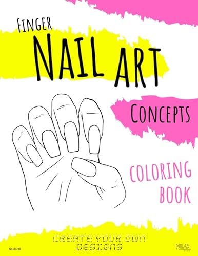 Finger Nail Art Concepts Coloring Book: Create Your Own Designs