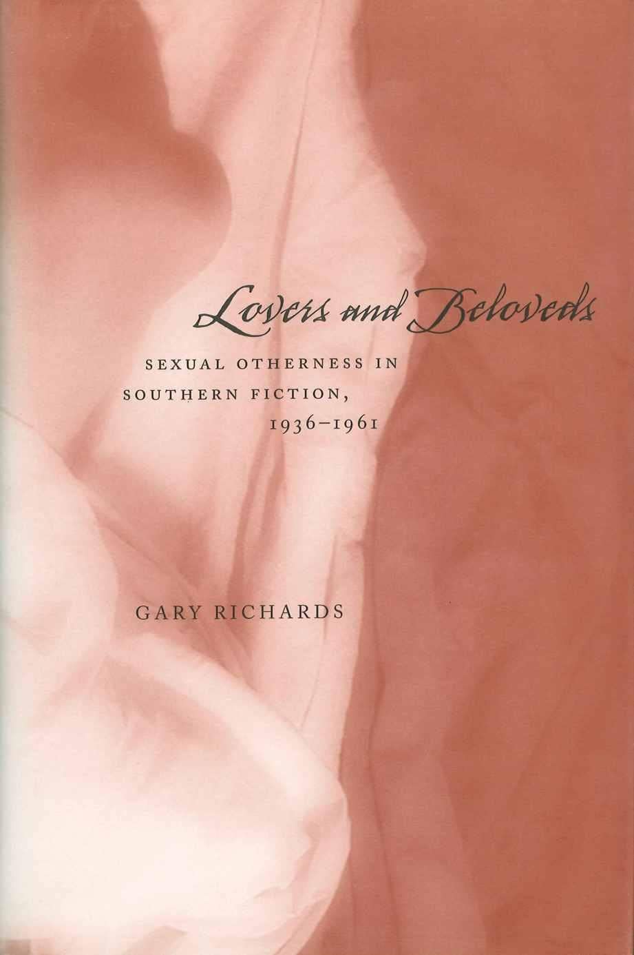 Lovers and Beloveds: Sexual Otherness in Southern Fiction, 1936--1961 (Southern Literary Studies)